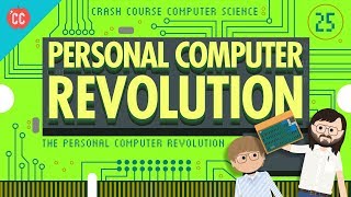 The Personal Computer Revolution: Crash Course Computer Science #25