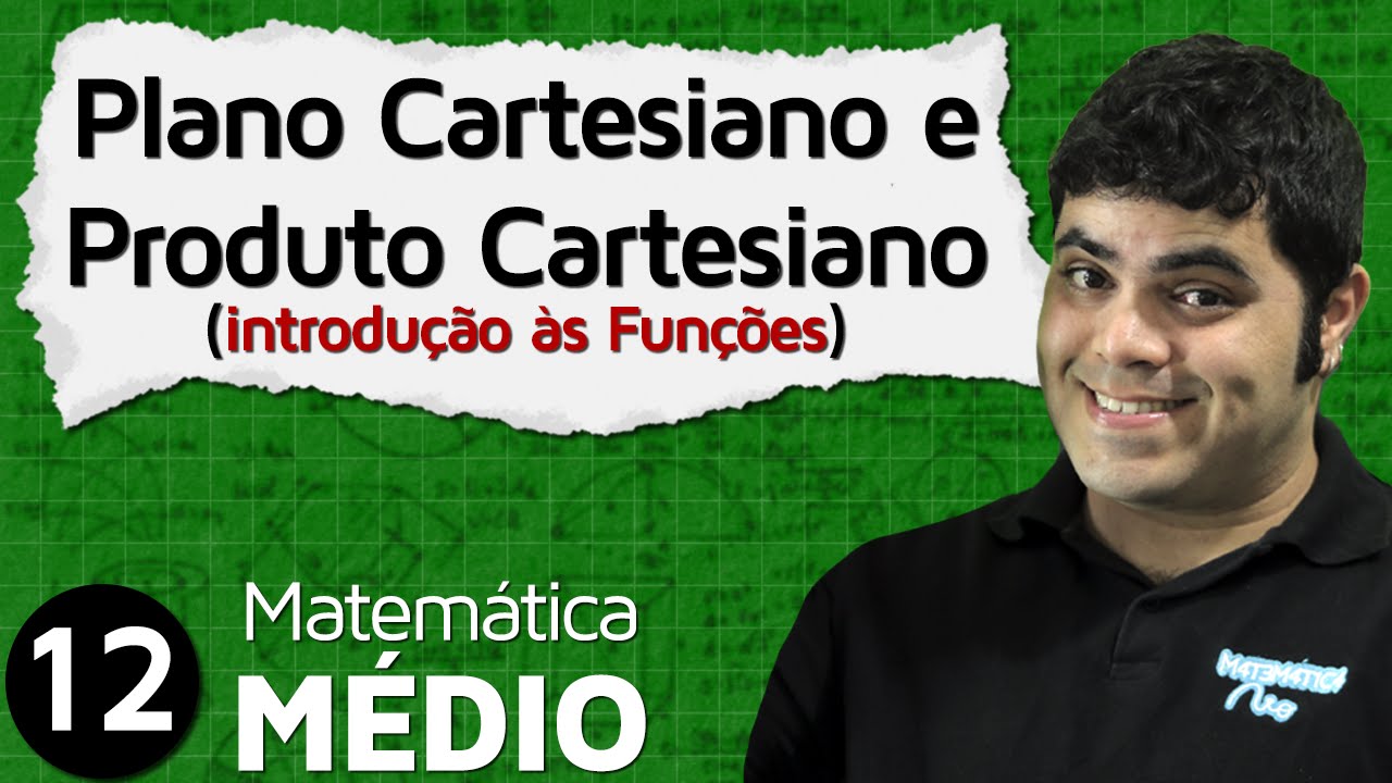 Introdução às Funções: Par Ordenado, Plano Cartesiano e Produto Cartesiano | MEM #12