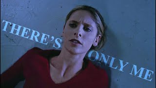 Buffy Summers | There&#39;s Only Me