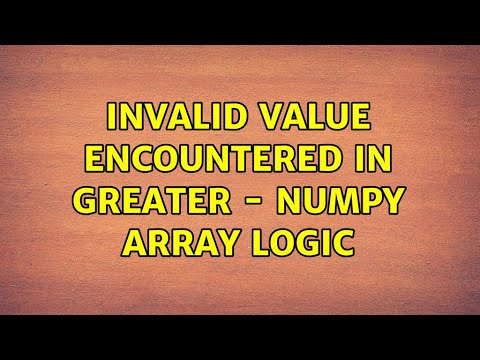 Invalid Value Encountered In Greater Numpy Array Logic 2 Solutions