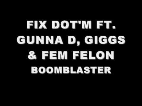 FIX DOT'M FT. GUNNA D, GIGGS & FEM FELON - BOOMBLASTER