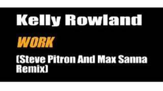 Kelly Rowland - Work (Steve Pitron and Max Sanna Remix)