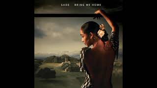 SADE - Bring Me Home (Single Version) (Audio HQ)