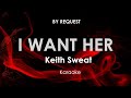 I Want Her Keith Sweat Karaoke