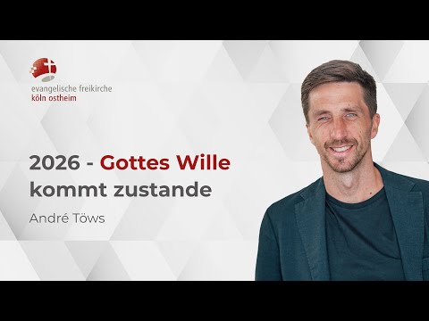 2026 - Gottes Wille kommt zustande // André Töws