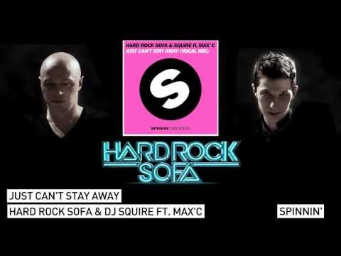 Hard Rock Sofa & Squire Ft. Max'C - Just Can't Stay Away (Vocal Mix)