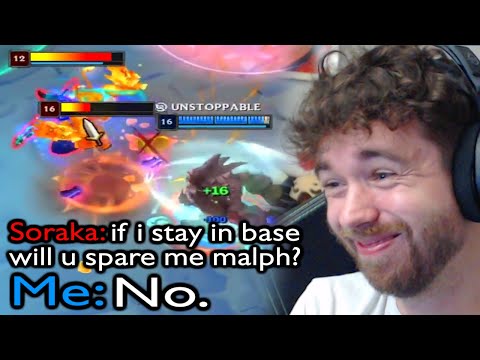 AP Malphite Mid but I focus Soraka once I'm fed enough to one shot her