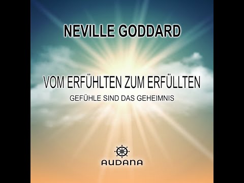 Neville Goddard - Das Hineinfühlen in den Endzustand - Der Turbo für deine Maniftestation