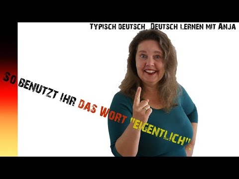 So benutzt ihr das Wort "eigentlich" (B1, B2) | Deutsch lernen mit Anja (Untertitel)