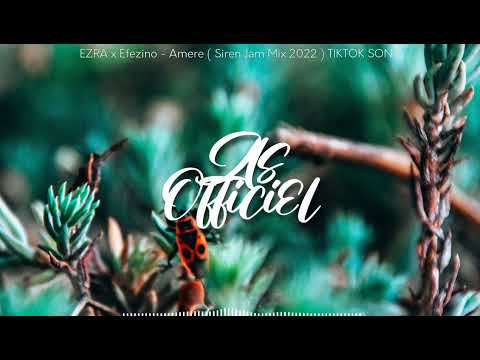 EZRA x Efezino - Amere ( Siren Jam Mix 2022 ) TIKTOK SONG