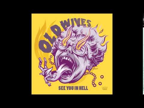 The Old Wives- Shut Up