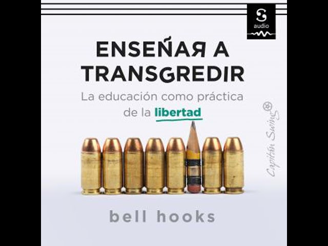 Vídeo relacionado con Enseñar a transgredir: LA EDUCACIÓN COMO PRÁCTICA DE LA LIBE (Ensayo)