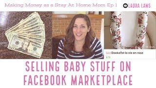 Selling on Facebook Marketplace | Making Money as a SAHM | Ep. 1