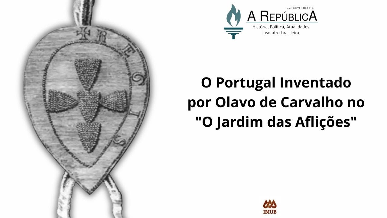 O Portugal Inventado por Olavo de Carvalho no "O Jardim das Aflições" - A República