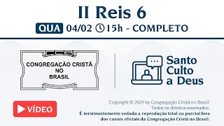 Santo Culto a Deus (Vídeo) – QUA - 04/02/2026 15:00 - II Reis 6