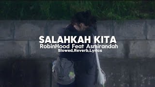 Download lagu Salahkah Kita - RobinHood Feat Asmirandah (Slowed,Reverb,Lyrics) mp3