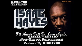 Isaac Hayes - I&#39;ll Never Fall In Love Again (Remix Herb Instrumental) Reduced By DJBILLYHO