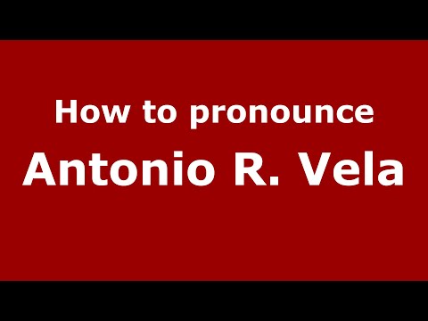 How to pronounce Antonio R. Vela (Mexico/Mexican Spanish) - PronounceNames.com