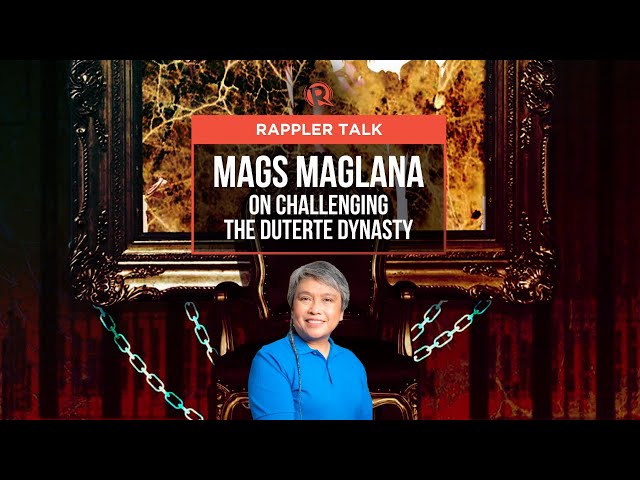 Rappler Talk: Mags Maglana on challenging the Duterte dynasty