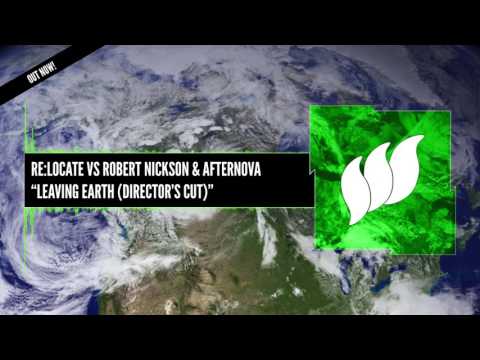 Re:Locate vs Robert Nickson & Afternova - Leaving Earth [Director's Cut] OUT NOW