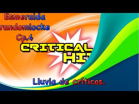 Pokemon Esmeralda Randomlocke Cp.4 - Lluvia de críticos.