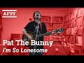 PAT THE BUNNY - I'm So Lonesome I Could Cry [HANK WILLIAMS] | A Fistful Of Vinyl