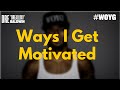 Ways I Get Motivated Dre Baldwin