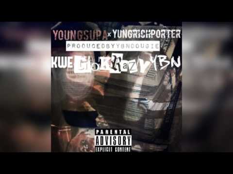 Yung Rich Porter Ft Yung Supa - Go Krazy | Prod By: YBN Dougie