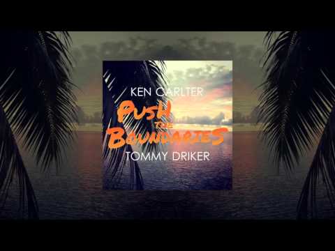 Ken Carlter feat. Tommy Driker - Push The Boundaries (Official Audio)