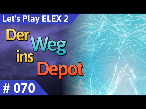 ELEX 2 deutsch Teil 70 - Der Weg ins Depot Let's Play
