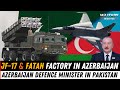 azerbaijan builds jf 17 and fatah 2 missile factory with pakistan s help