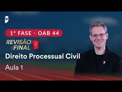 1ª Fase OAB 44 ─ Revisão Final - Direito Processual Civil - Aula 1