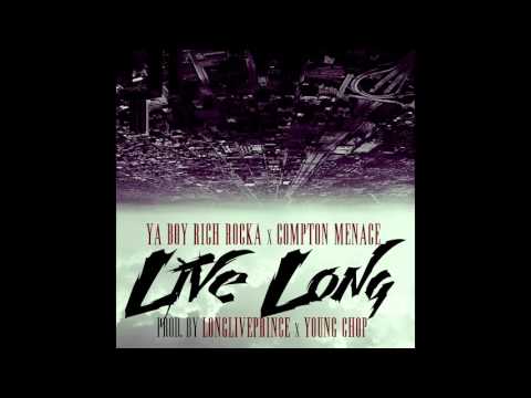 Ya Boy Rich Rocka & Compton Menace - "Live Long" (Prod. LongLivePrince & Young Chop)