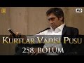 Kurtlar Vadisi Pusu 258. Bölüm | English Subtitles | ترجمة إلى العربية