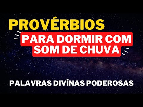 PROVÉRBIOS PODEROSOS PARA DORMIR AO SOM DE CHUVA