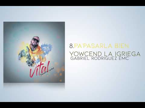 YOWCEND LA IGRIEGA Ft GABRIEL RODRIGUEZ EMC -PA'PASARLA BIEN (AUDIO OFICIAL)