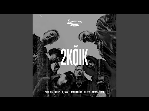 2kõik (feat. Arop, Genka, Beebilõust, Reket, Metsakutsu & Paul Oja)
