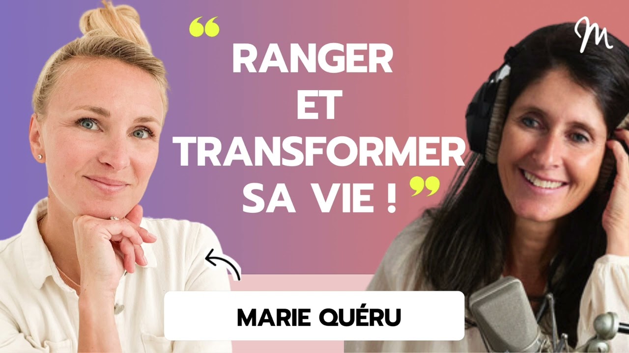 Ranger et transformer sa vie avec Marie Quéru #548