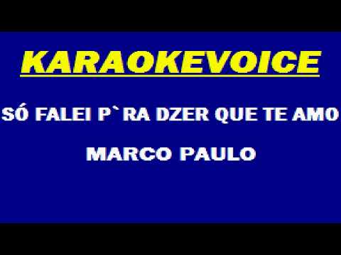 Só Falei Para Dizer Que Te Amo - Marco Paulo