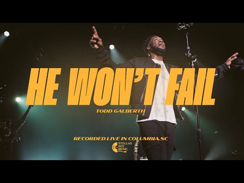 He Won't Fail | Todd Galberth (Official Music Video)