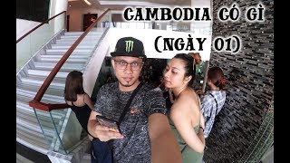 CAMBODIA có gì (ngày 01)
