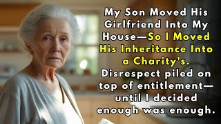 My son moved his girlfriend into my house—so I moved his inheritance into charity's account