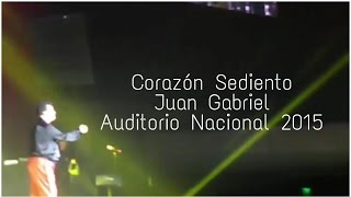 Juan Gabriel - Corazón Sediento / Auditorio Nacional 17 de Mayo 2015