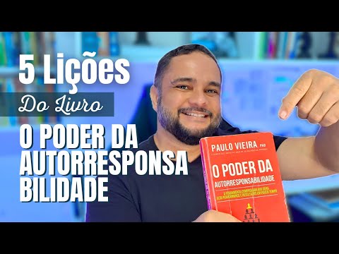 5 LIÇÕES DO LIVRO O PODER DA AUTORRESPONSABILIDADE | Ernani Leite