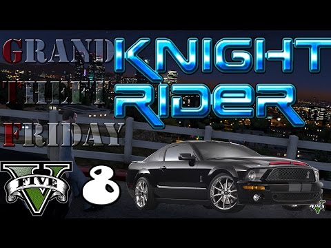 Knight Rider Mod - GTA:V (Grand Theft Friday ~ 08)