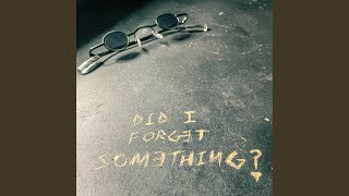 Did I Forget Something