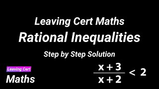 Leaving Cert Maths - Rational Inequalities - Worked Example