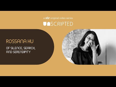 UNSCRIPTED with Rossana Hu: Of silence, search, and serendipity