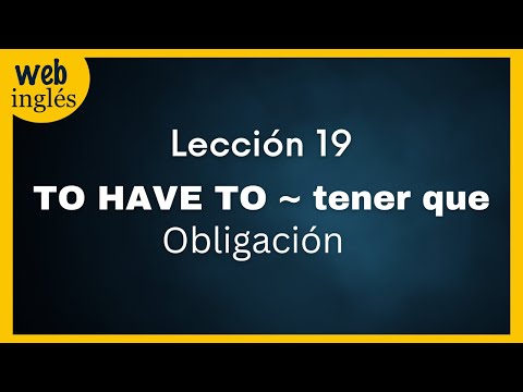 ★19~To have to  - Tener que, Obligación en Inglés
