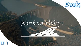 Let's Design Northern Valley Ep.1 - Building and Detailing our own Hoover type Dam - Cities Skylines